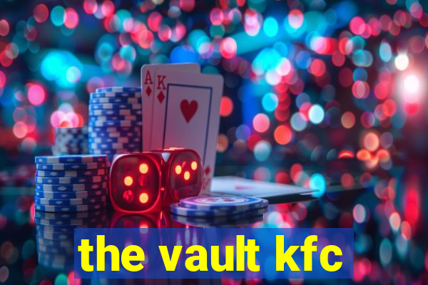 the vault kfc